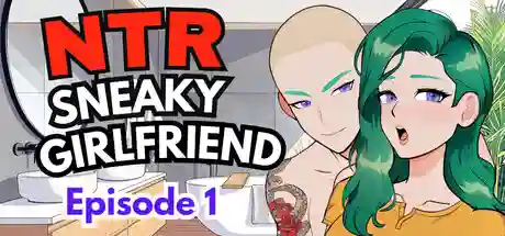 NTR Sneaky Girlfriend Episode 1
