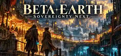 Beta Earth: Sovereignty Next